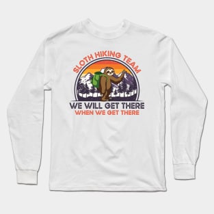 Sloth Hiking Team We Will Get There When We Get There Gift Long Sleeve T-Shirt